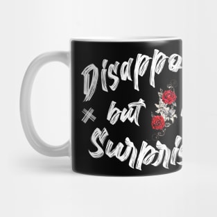 Disappointed but not surprised Mug